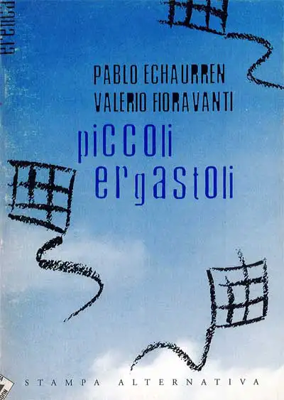 Pablo Echaurren,Valerio Fioravanti - Piccoli ergastoli