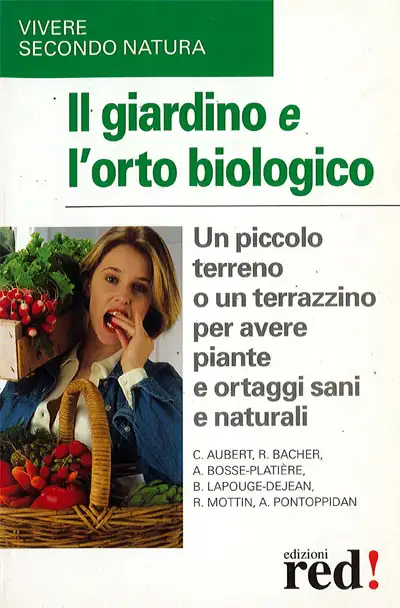 C.Aubert, R.Bacher, A.Bosse-Platiere, B.Lapouge-Dejean, R.Mottin, A.Pontoppidan - Il giardino e l'orto biologico