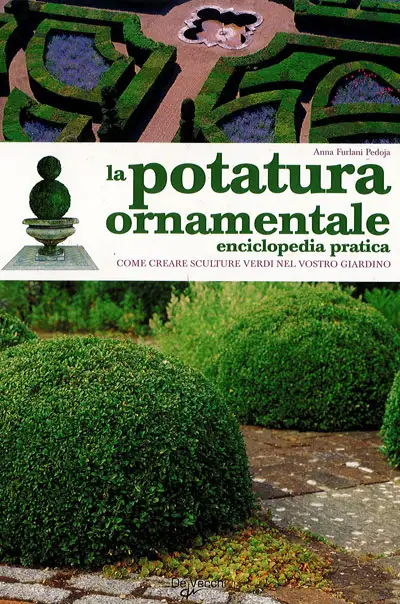 Anna Furlani Pedoja La potatura ornamentale - enciclopedia pratica immagine non disponibile