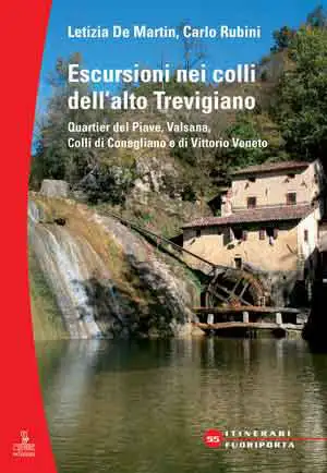Carlo Rubini, Letizia De Martin - Escursioni nei colli dell'Alto Trevigiano
