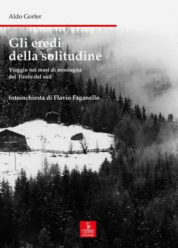 Aldo Gorfer, Flavio Faganello - Gli eredi della solitudine