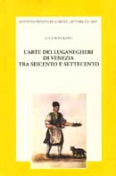 Luca Bovolato L'arte dei luganegheri di venezia tra seicento e settecento immagine non disponibile