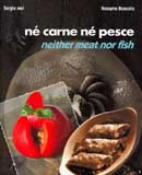 Sergio Mei,Rossano Boscolo Neither meat nor fish immagine non disponibile