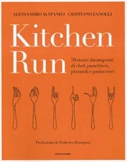 Cristiano Zanolli, Alessandro Avataneo  - Kitchen run. 70 storie dirompenti di chef, panettieri, pizzaioli e pasticcieri
