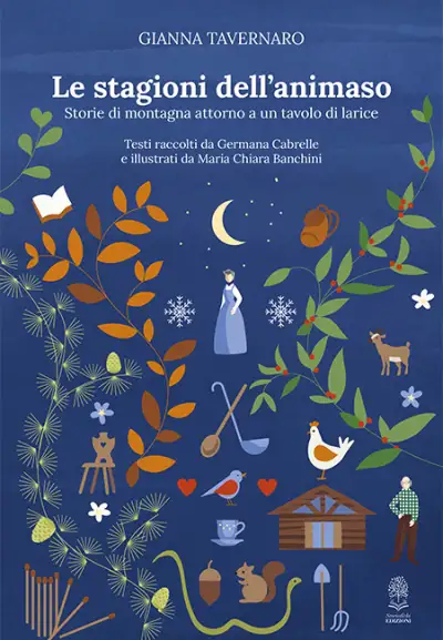 Gianna Tavernaro Le stagioni dell'animaso. Storie di montagna attorno a un tavolo di larice immagine non disponibile