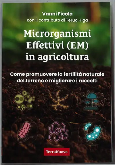 Vanni Ficola con il contributo di Teruo Higa Microrganismi Effettivi (EM) in agricoltura immagine non disponibile
