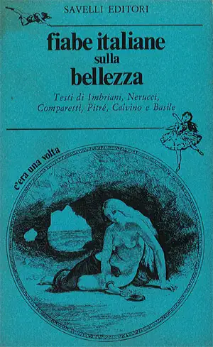 Basile, Calvino, Comparetti, Imbriani, Pitré Fiabe italiane sulla bellezza immagine non disponibile