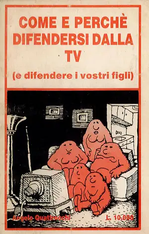 Angelo Quattrocchi Come e perchè difendersi dalla TV immagine non disponibile