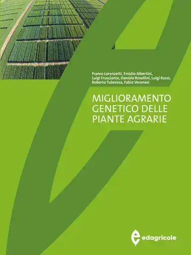 Franco Lorenzetti, Emidio Albertini, Luigi Frusciante, Daniele Rosellini, Luigi Russi, Roberto Tuberosa, Fabio Veronesi  - Miglioramento genetico delel piante agrarie