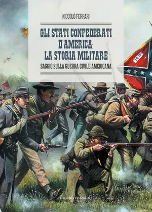 Niccolò Ferrari - Gli Stati Confederati d'America: la storia militare