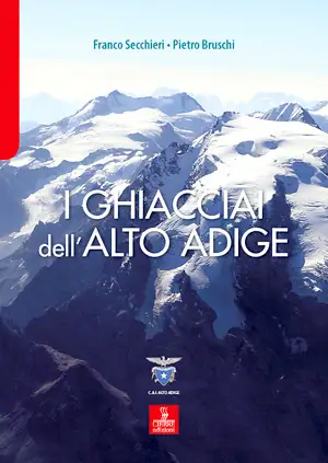 Franco Secchieri, Pietro Bruschi - I ghiacciai dell'Alto Adige
