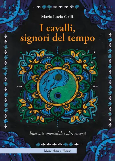 Maria Lucia Galli - I cavalli, signori del tempo