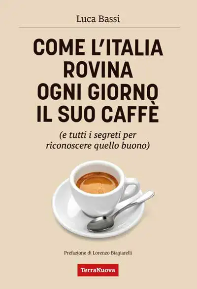 Luca Bassi - Come l'Italia rovina ogni giorno il suo caffè