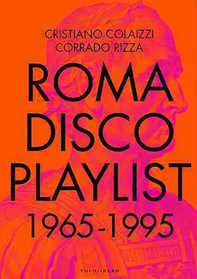 Cristiano Colaizzi, Corrado Rizza Roma Disco Playlist 1965 - 1995 immagine non disponibile