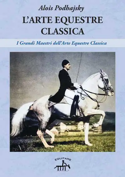 Alois Podhajsky - L'arte equestre classica