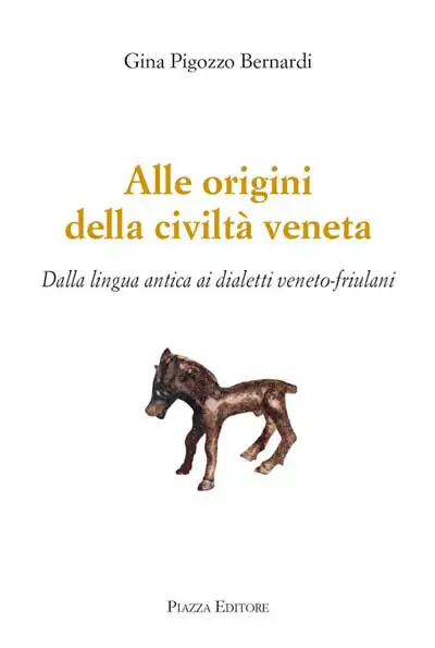 Gina Pigozzo Bernardi - Alle origini della civiltà veneta