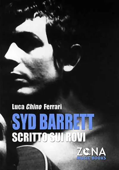 Luca Chino Ferrari - Syd Barrett - scritto sui rovi