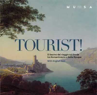 Paolo Boifava, Maria Paola Pasini - Tourist! il fascino del viaggio sul Garda tra romanticismo e Belle Époque