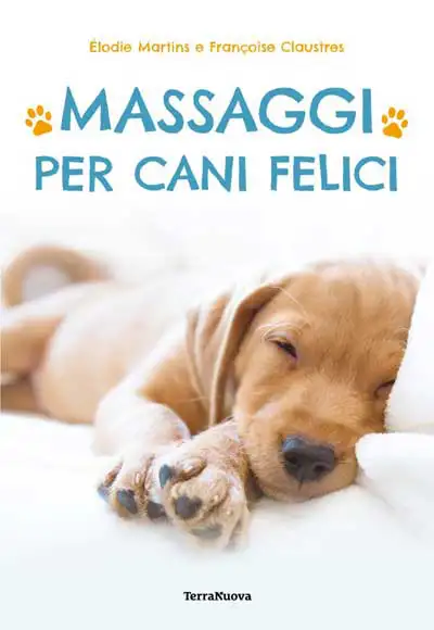 Francoise Claustres, Elodie Martins - Massaggi per cani felici