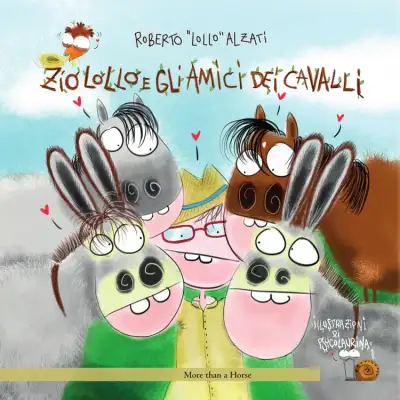 Roberto "Lollo" Alzati, illustrazioni di Psycolaurina - Zio Lollo e gli amici dei cavalli