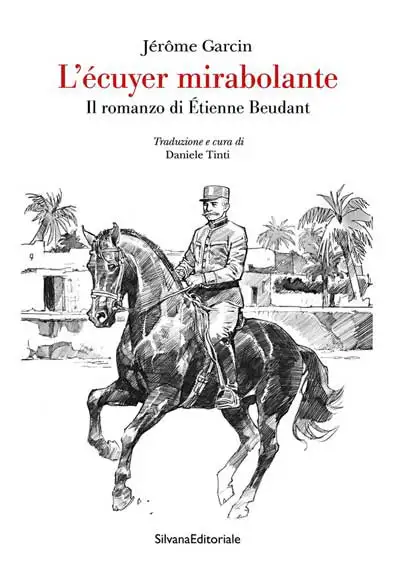 Jérôme Garcin, traduzione di Daniele Tinti - L'écuyer mirabolante