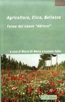 a cura di Marco Di Marco, Luciano Valle: Agricoltura, etica, bellezza
