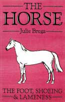 Julie BregaThe horse: the foot, shoeing & lameness