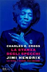 Charles R.CrossLa stanza degli specchi. Jimi Hendrix: la vita, i sogni, gli incubi