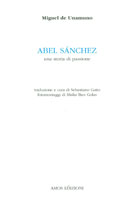 Miguel de Unamuno: Abel Sanchez - una storia di passione