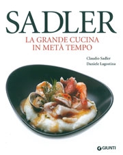 Claudio Sadler, Daniele LagostinaSadler. La grande cucina in met tempo