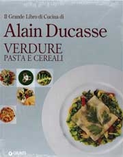 A.A.V.V.Alain Ducasse - verdure, pasta e cereali