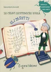 Gianumberto AccinelliGli insetti - le chiavi dicotomiche Eugea