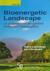 Marco Nieri: Bioenergetic Landscape. La progettazione del giardino terapeutico bioenergetico 