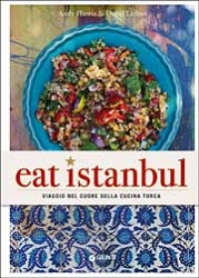Andy Harris, David LoftusEat Istanbul. Viaggio nel cuore della cucina turca