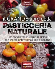 Pasquale BoscarelloIl grande libro della Pasticceria Naturale