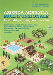 Marco Boschetti, Giorgio Lo SurdoAzienda Agricola Multifunzionale. Le attivit per integrare il reddito