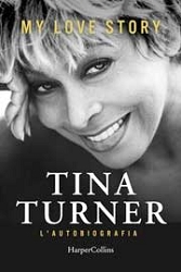 Tina Turner, Deborah Davis, Dominik WichmannMy love story. Tina Turner l