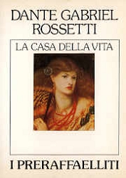 Dante Gabriel RossettiI preraffaelliti - la casa della vita