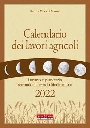 Pierre Masson, Vincent MassonCalendario dei lavori agricoli 2022. Lunario e planetario secondo il metodo biodinamico