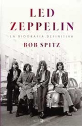 Bob SpitzLed Zeppelin - la biografia definitiva