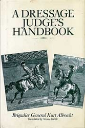 Brigadier General Kurt Albrecht: A dressage judge's handbook