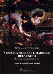Monia MontechiariniStreghe, herbere e madonne del Veneto